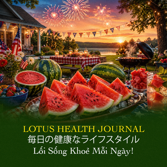 LOTUS HEALTH JOURNAL #20 - DƯA HẤU – HƯƠNG VỊ CỦA MÙA HÈ